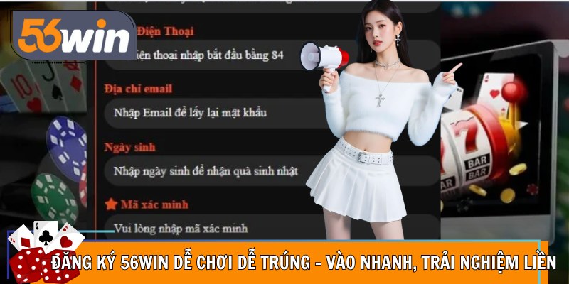 Đăng Ký 56Win Dễ Chơi Dễ Trúng – Vào Nhanh, Trải Nghiệm Liền