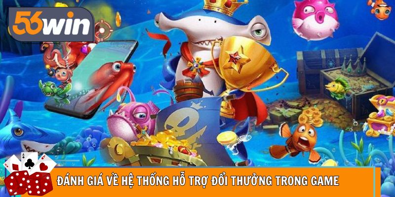Đánh giá về hệ thống hỗ trợ đổi thưởng trong game