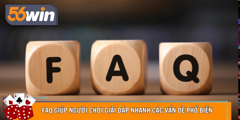 FAQ giúp người chơi giải đáp nhanh các vấn đề phổ biến