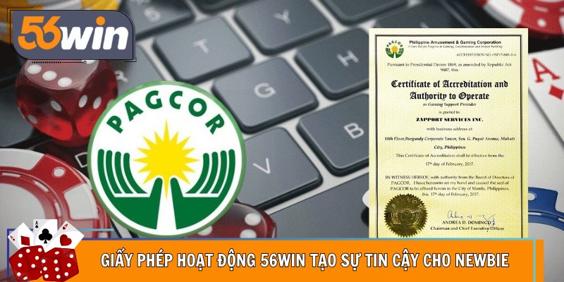 Giấy Phép Hoạt Động 56WIN tạo sự tin cậy cho newbie