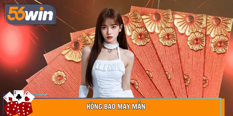 Hồng Bao May Mắn - Săn Thưởng Ngẫu Nhiên Giá Trị Cao