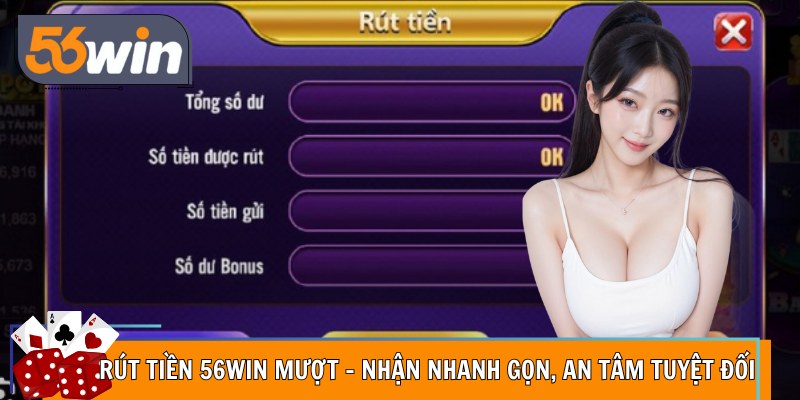Rút Tiền 56Win Mượt – Nhận Nhanh Gọn, An Tâm Tuyệt Đối