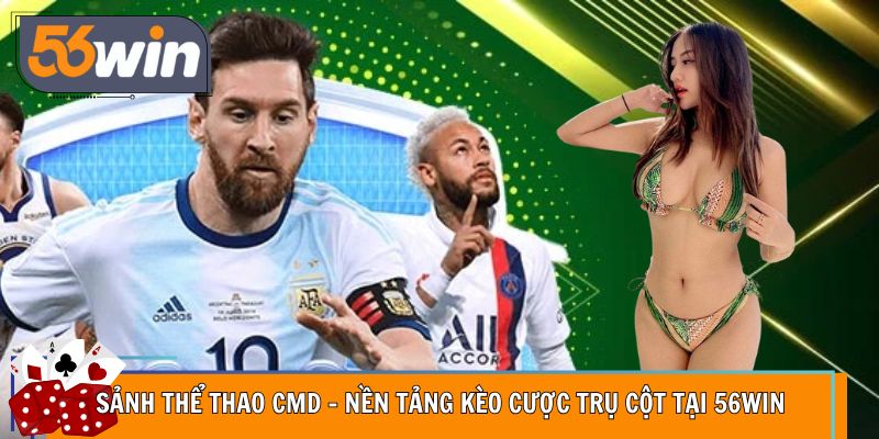 Sảnh Thể Thao CMD – Nền Tảng Kèo Cược Trụ Cột Tại 56WIN