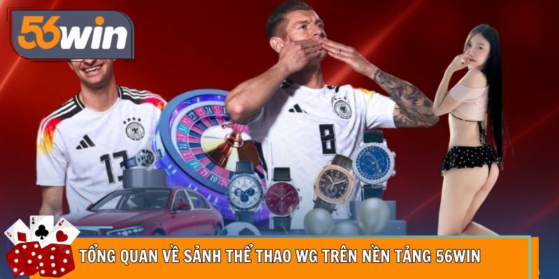Sảnh WG vận hành ổn định, tích hợp mượt mà tại 56WIN